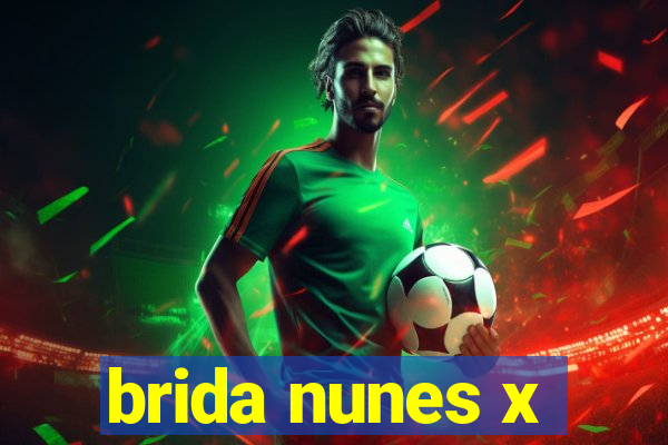 brida nunes x